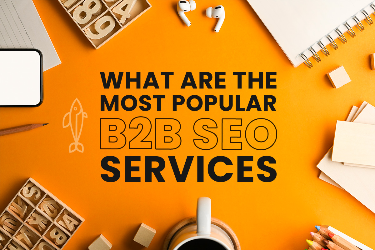 What-are-the-most-popular-B2B-SEO services