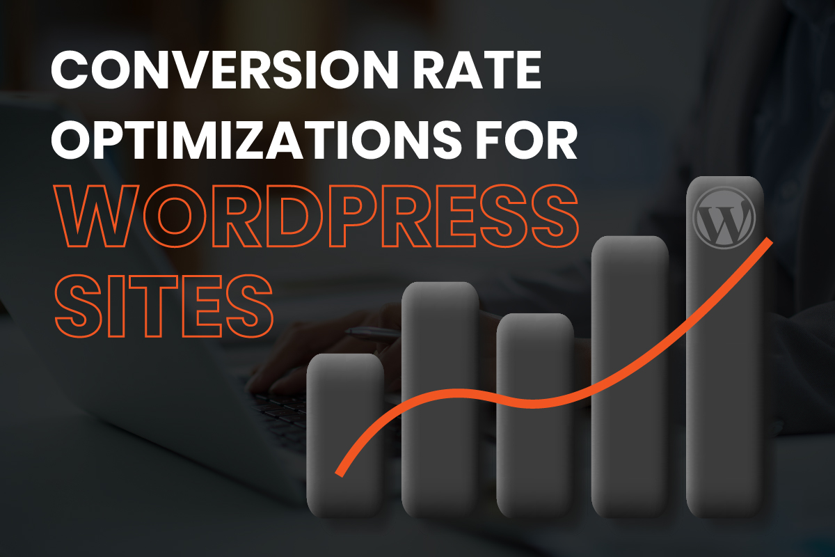 Increase WordPress site performance with CRO best practices for conversion rate optimizations.
