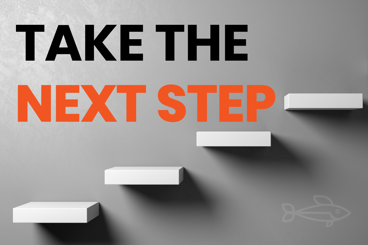 A motivational poster with the phrase "TAKE THE NEXT STEP" in bold orange letters over a background with floating white steps and a subtle fish silhouette in the lower right corner, designed by an SEO Agency for Small Businesses.
