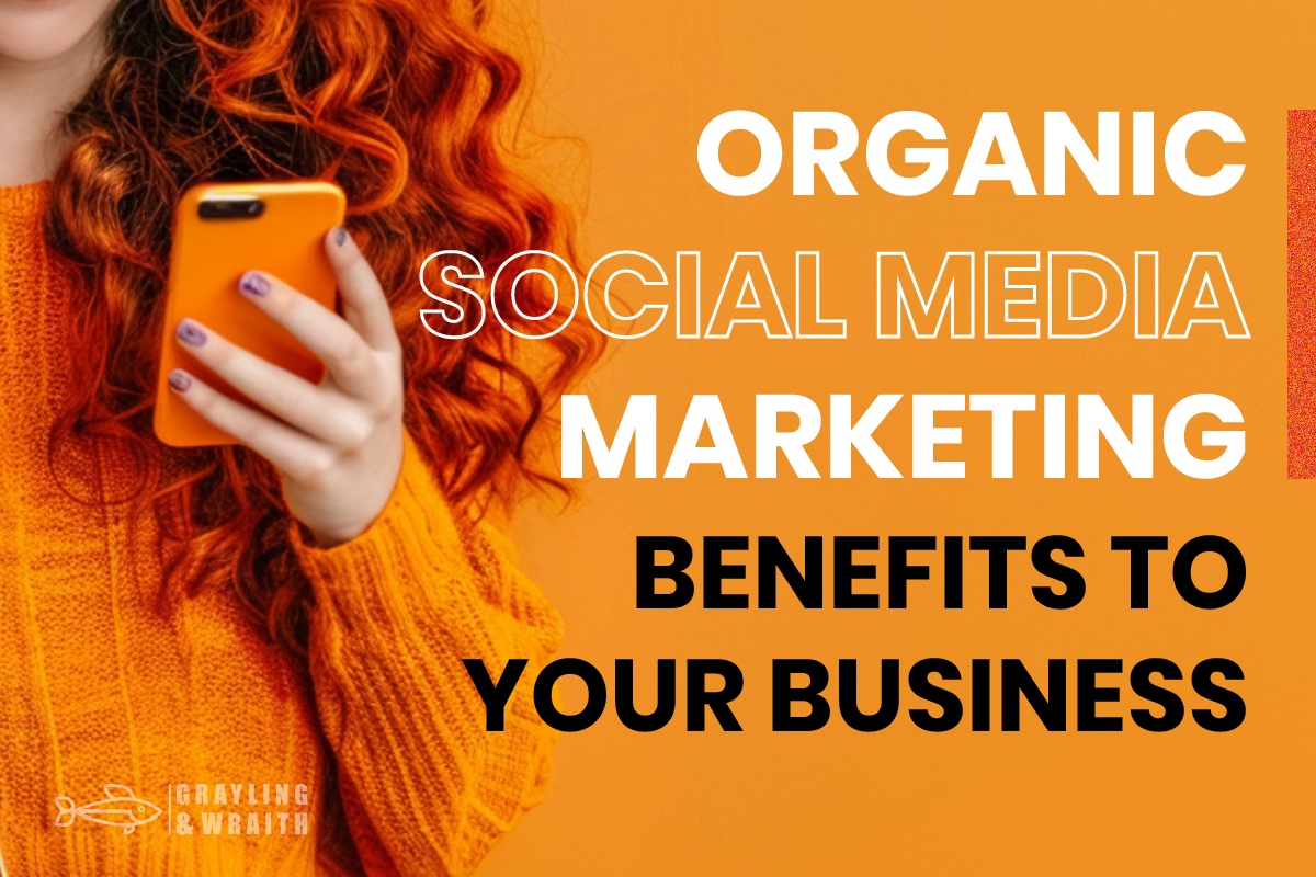 Organic social media marketing benefits your business