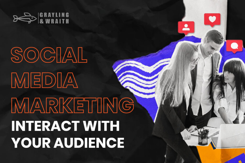 Social media marketing: interact with your audience