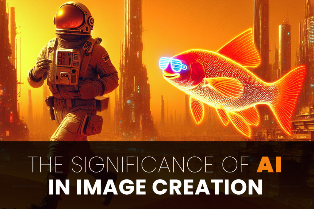 An astronaut standing next to a large, digitally-rendered goldfish with a cityscape in the background and text about AI in image creation.