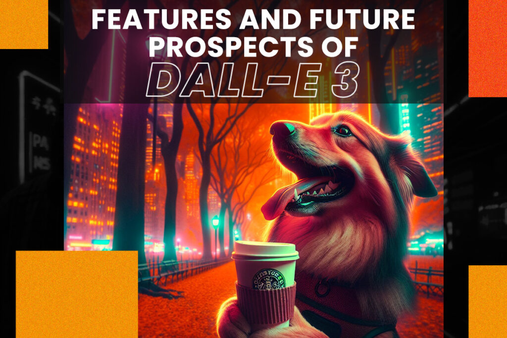 A digitally created image of a dog holding a coffee cup with the text ‘Features and Future Prospects of DALL-E 3’ above it.