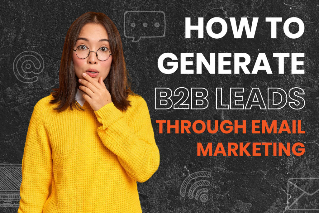 How to Generate B2B Leads Through Email Marketing