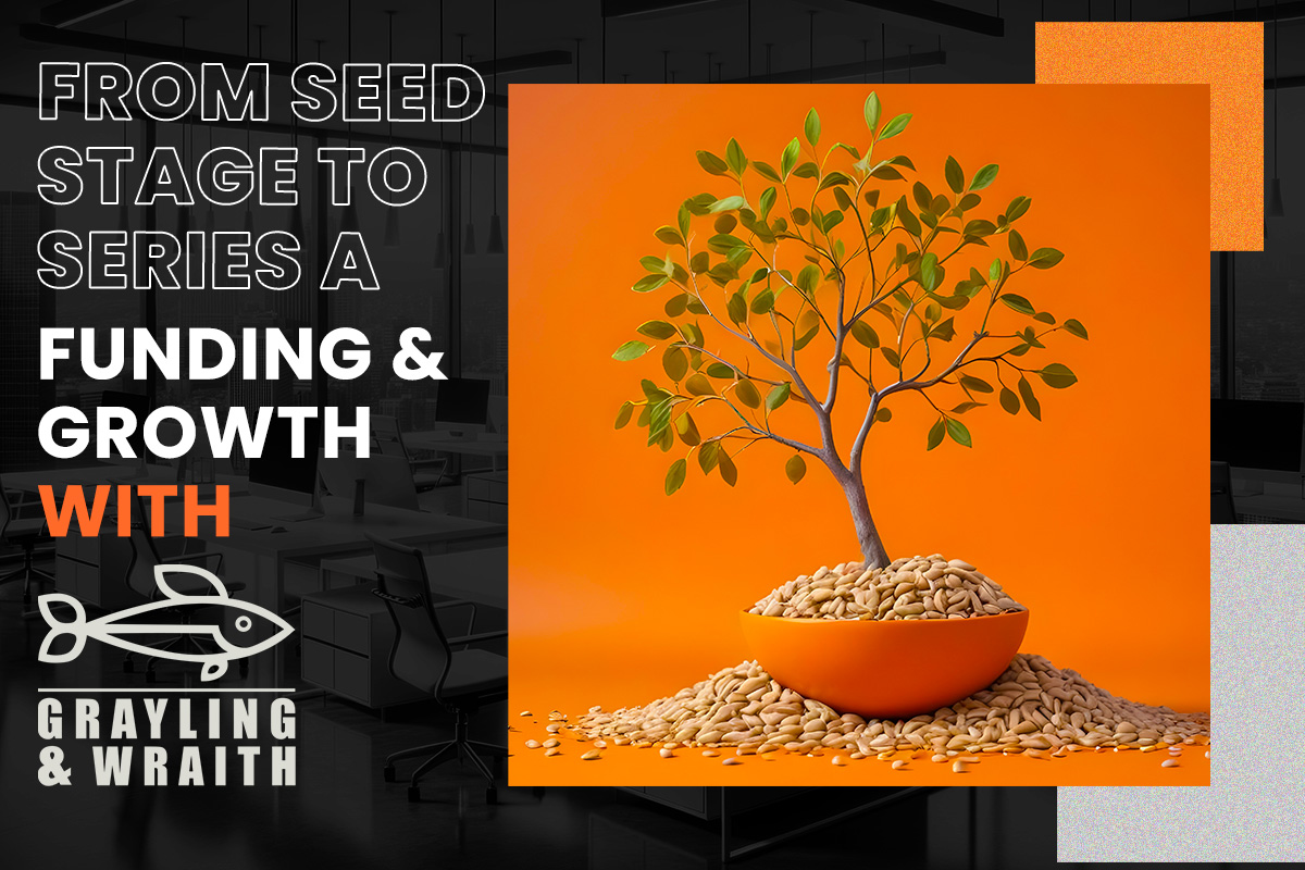 Seed Stage to Series A funding and growth with Grayling & Wraith