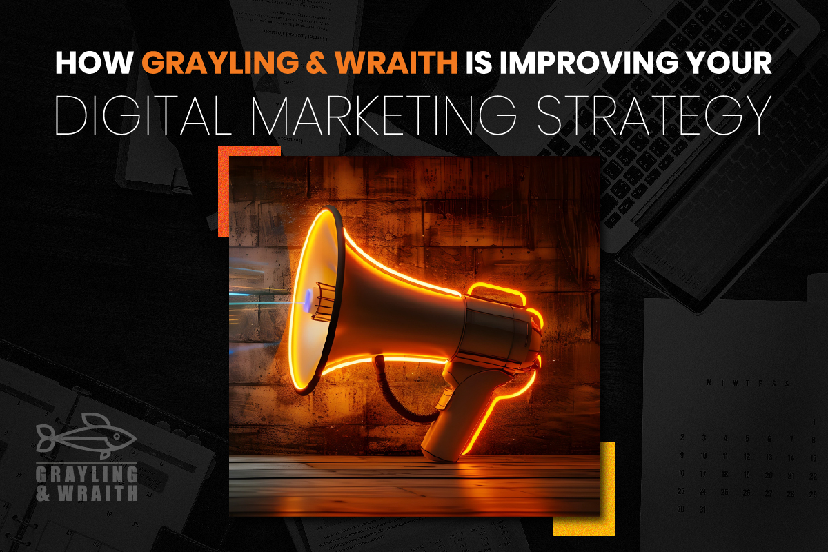 How Grayling & Wraith is improving your digital marketing strategy