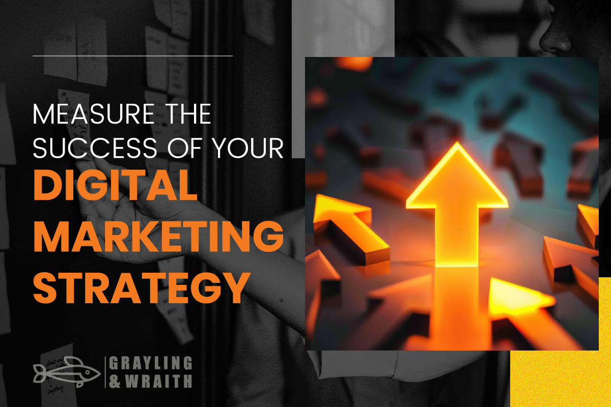 Measure the success of your digital marketing strategy with Grayling & Wraith