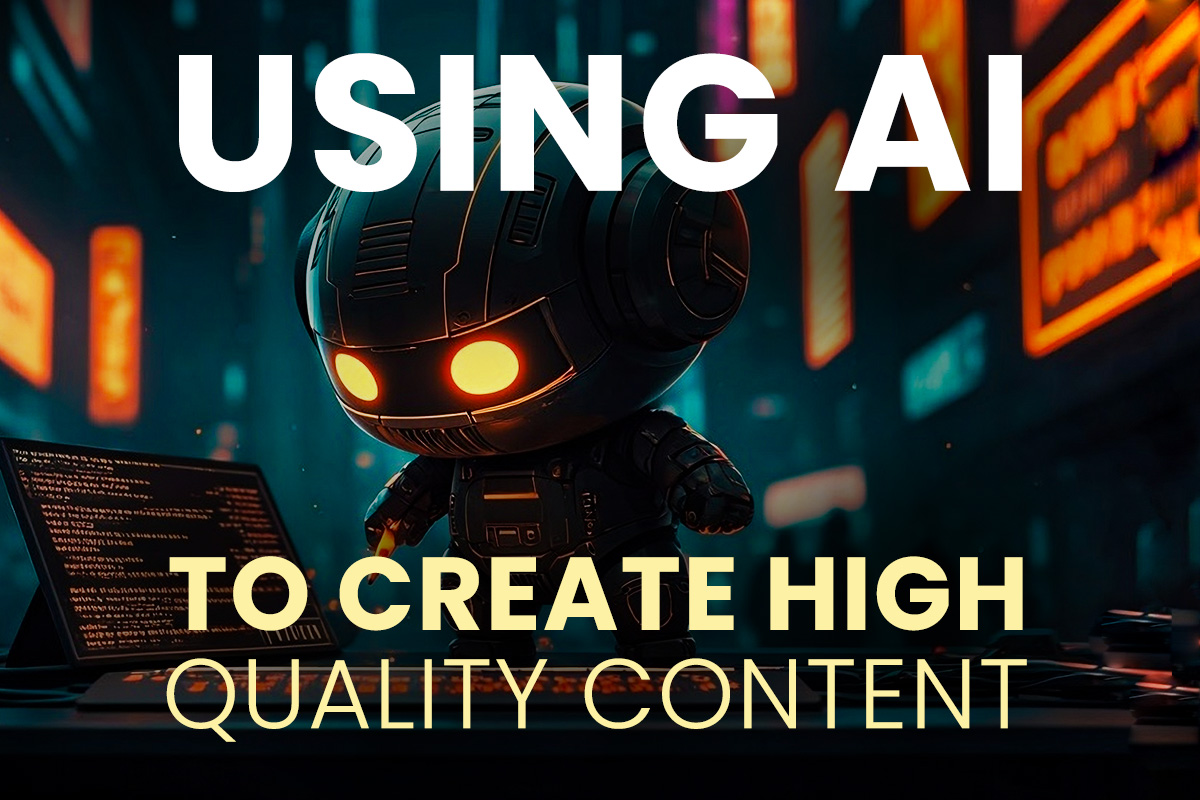 Using AI to Create High-Quality Content